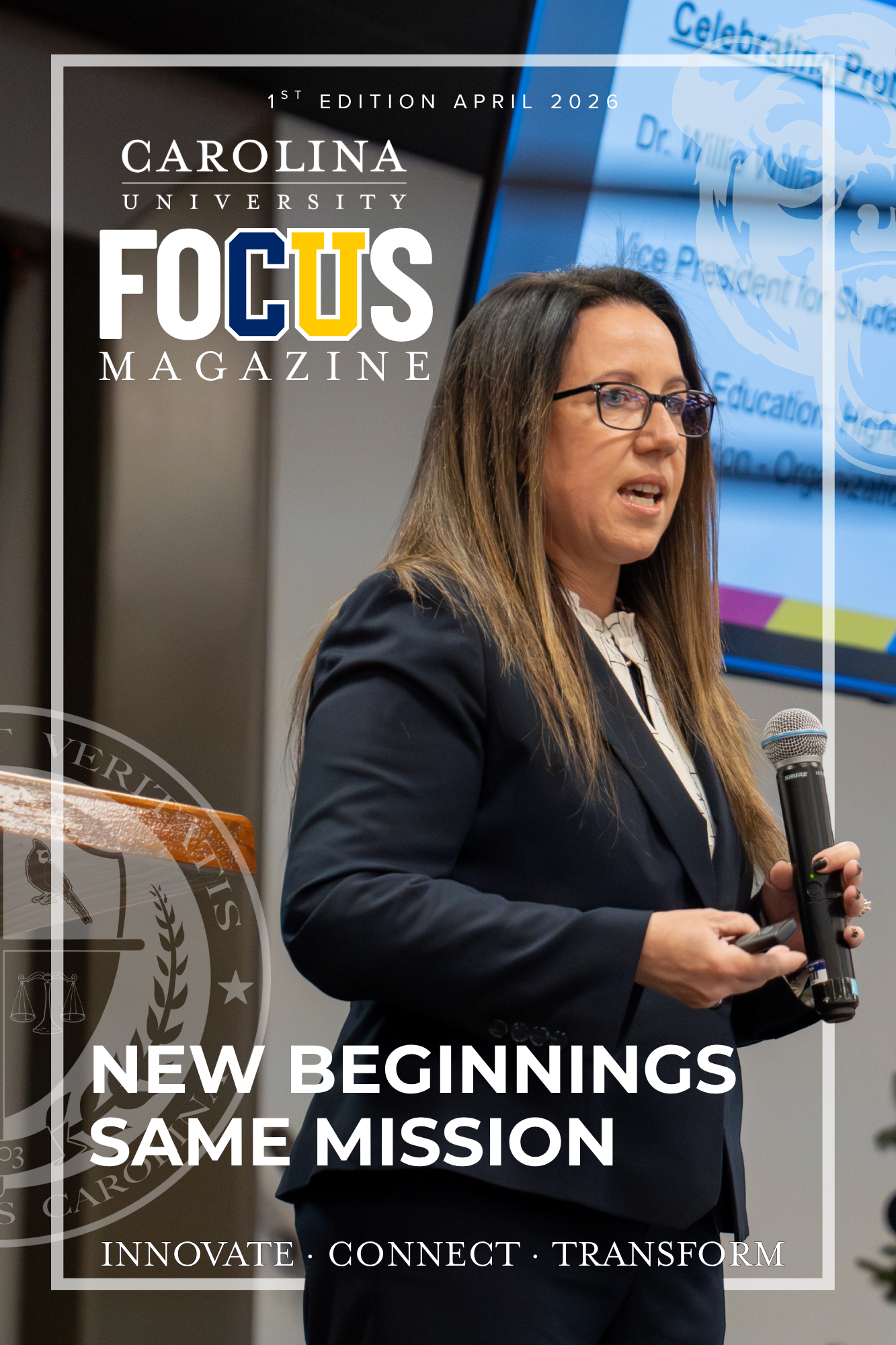 Cover of Carolina University's Focus Magazine (1st Edition, April 2026) featuring a woman in a dark suit speaking with a microphone, titled "New Beginnings, Same Mission."